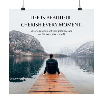 Life is Beautiful; Cherish Every Moment poster