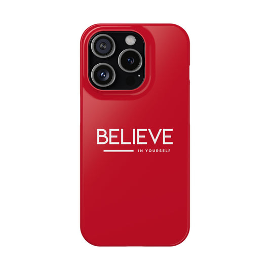 Phone case with Believe in Yourself message