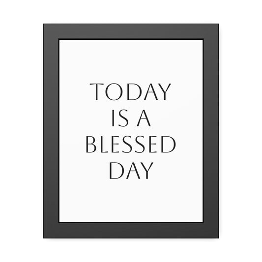 Today is a Blessed Day framed poster